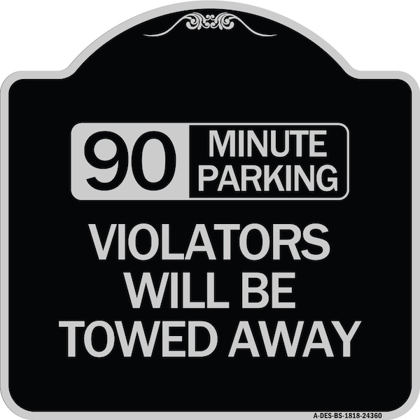 90 Minute Parking Violators Will Towed Away Heavy-Gauge Aluminum Sign, 18" x 18", BS-1818-24360